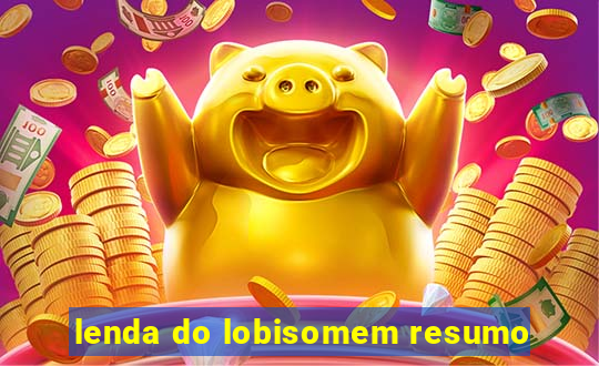 lenda do lobisomem resumo